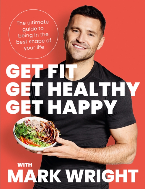 Get Fit, Get Healthy, Get Happy : The Ultimate Guide to Being in the Best Shape of Your Life, EPUB eBook
