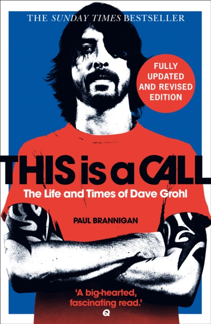 This Is a Call : The Fully Updated and Revised Bestselling Biography of Dave Grohl, Paperback / softback Book