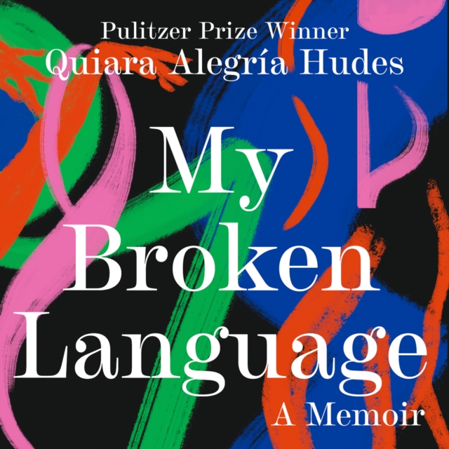 My Broken Language : A Memoir, eAudiobook MP3 eaudioBook