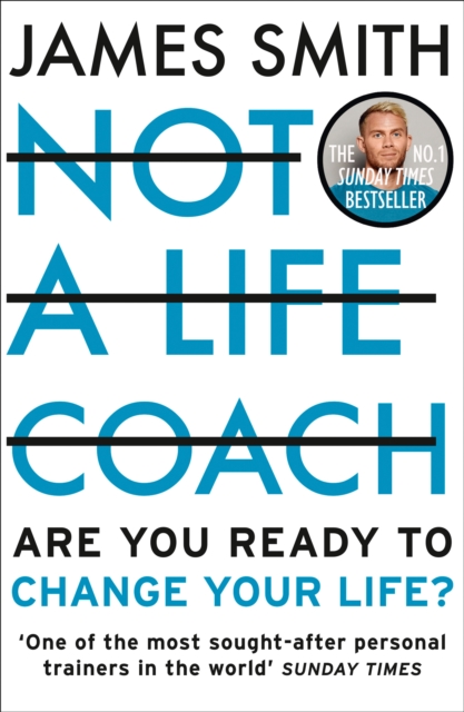 Not a Life Coach : Are You Ready to Change Your Life?, Paperback / softback Book
