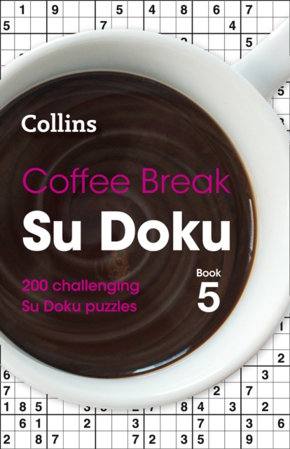 Coffee Break Su Doku Book 5 : 200 Challenging Su Doku Puzzles, Paperback / softback Book