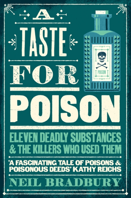 A Taste for Poison : Eleven Deadly Substances and the Killers Who Used Them, Hardback Book