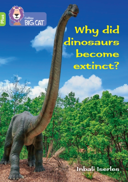Why did dinosaurs become extinct? : Band 11+/Lime Plus, Paperback / softback Book