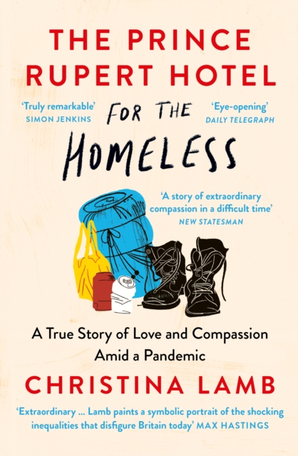 The Prince Rupert Hotel for the Homeless : A True Story of Love and Compassion Amid a Pandemic, Paperback / softback Book