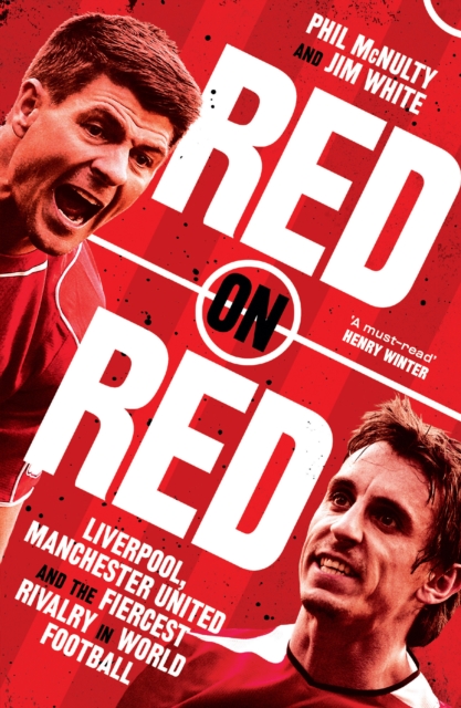 Red on Red : Liverpool, Manchester United and the Fiercest Rivalry in World Football, Paperback / softback Book
