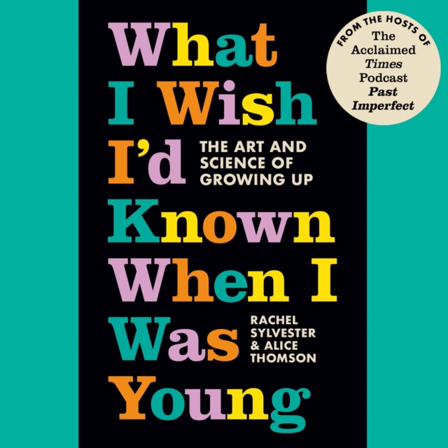 What I Wish I’d Known When I Was Young : The Art and Science of Growing Up, eAudiobook MP3 eaudioBook