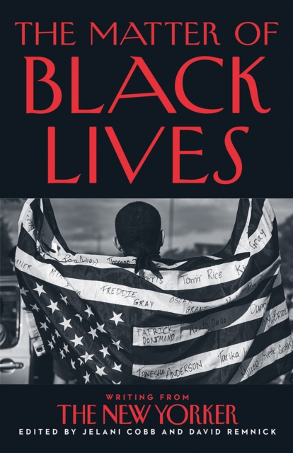 The Matter of Black Lives : Writing from the New Yorker, Hardback Book
