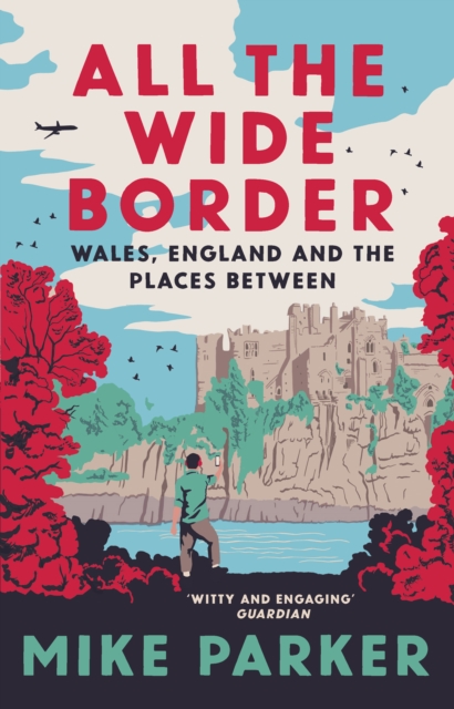 All the Wide Border : Wales, England and the Places Between, Hardback Book