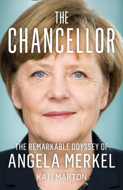 The Chancellor : The Remarkable Odyssey of Angela Merkel, EPUB eBook