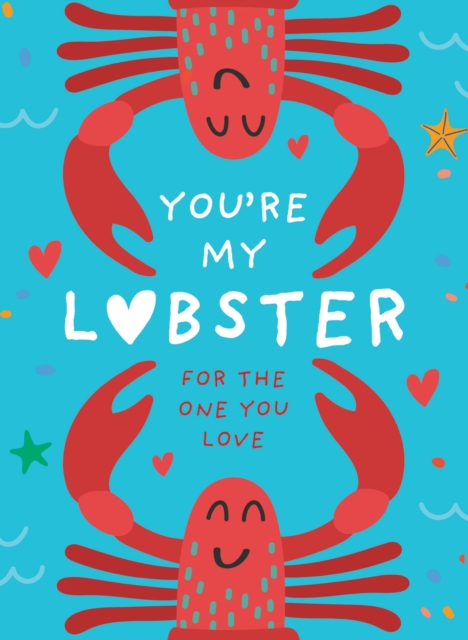 You’re My Lobster : A Gift for the One You Love, Hardback Book