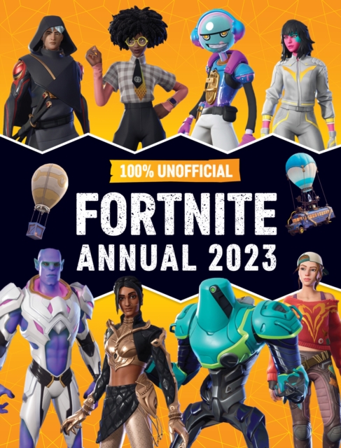 100% Unofficial Fortnite Annual 2023, Hardback Book
