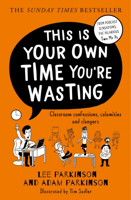 This Is Your Own Time You're Wasting : Classroom Confessions, Calamities and Clangers, EPUB eBook