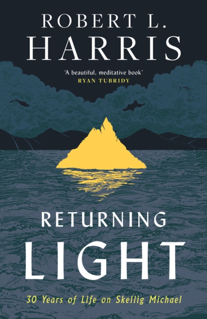 Returning Light : 30 Years of Life on Skellig Michael, Paperback / softback Book