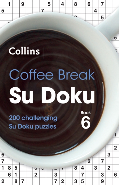 Coffee Break Su Doku Book 6 : 200 Challenging Su Doku Puzzles, Paperback / softback Book