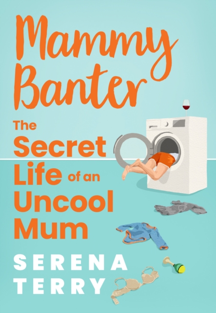 Mammy Banter : The Secret Life of an Uncool Mum, Hardback Book