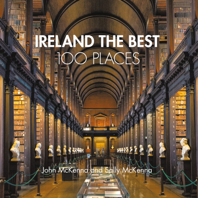 Ireland The Best 100 Places : Extraordinary Places and Where Best to Walk, Eat and Sleep, Paperback / softback Book