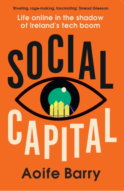 Social Capital : Life online in the shadow of Ireland's tech boom, EPUB eBook