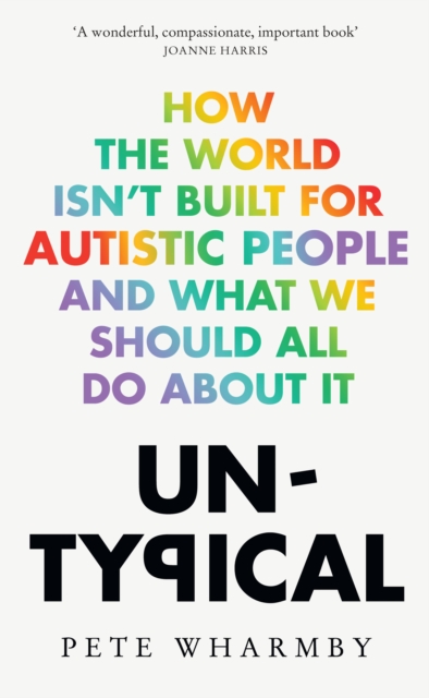 Untypical : How the World Isn't Built for Autistic People and What We Should All Do About it, Hardback Book