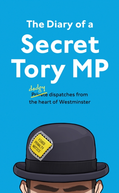 The Diary of a Secret Tory MP, Hardback Book