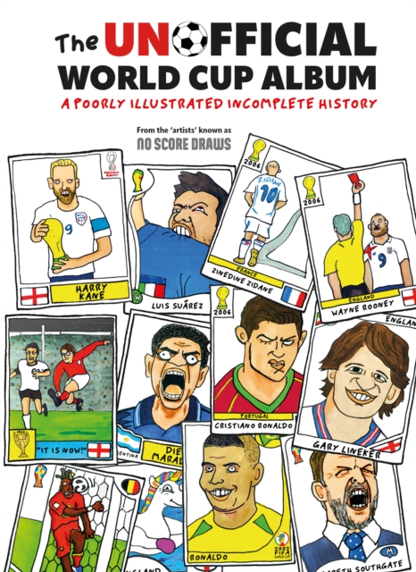 The Unofficial World Cup Album : A Poorly Illustrated Incomplete History, EPUB eBook
