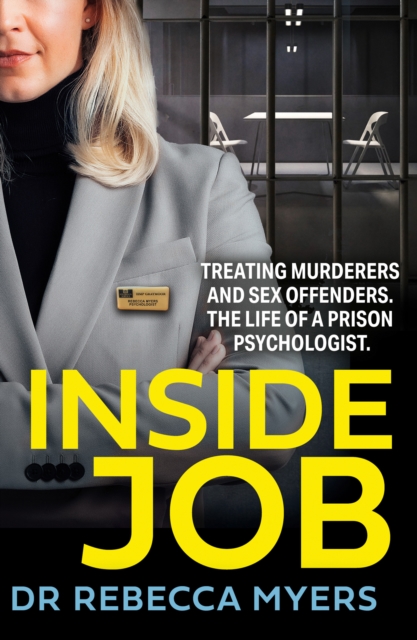 Inside Job : Treating Murderers and Sex Offenders. the Life of a Prison Psychologist., Paperback / softback Book