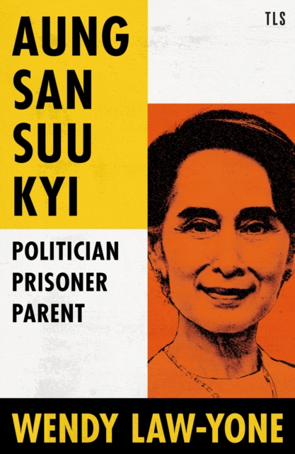 Aung San Suu Kyi : Politician, Prisoner, Parent, EPUB eBook