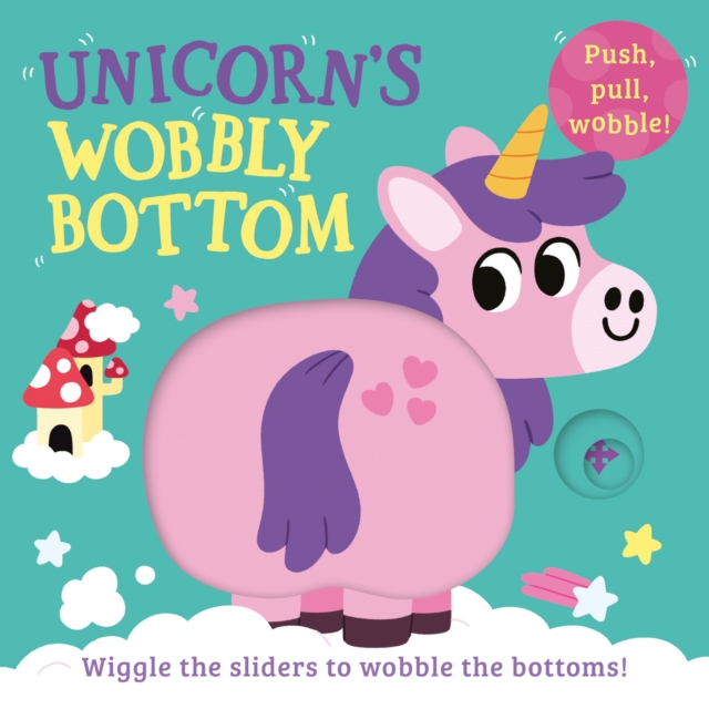 Unicorn’s Wobbly Bottom, Board book Book