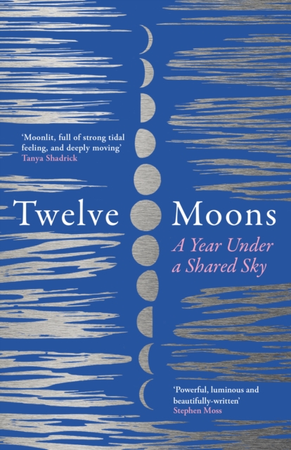 Twelve Moons : A Year Under a Shared Sky, Paperback / softback Book