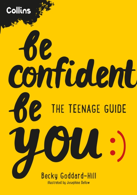 Be Confident Be You : The Teenage Guide to Build Confidence and Self-Esteem, Paperback / softback Book