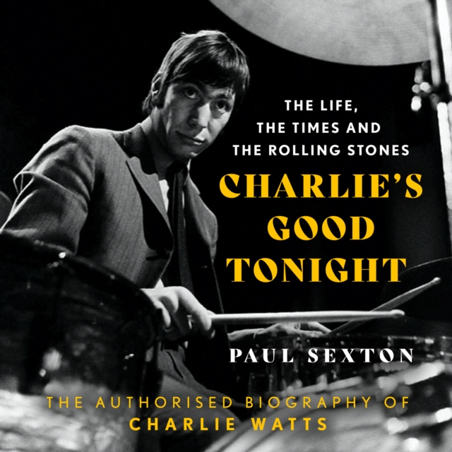 Charlie's Good Tonight : The Authorised Biography of Charlie Watts, eAudiobook MP3 eaudioBook