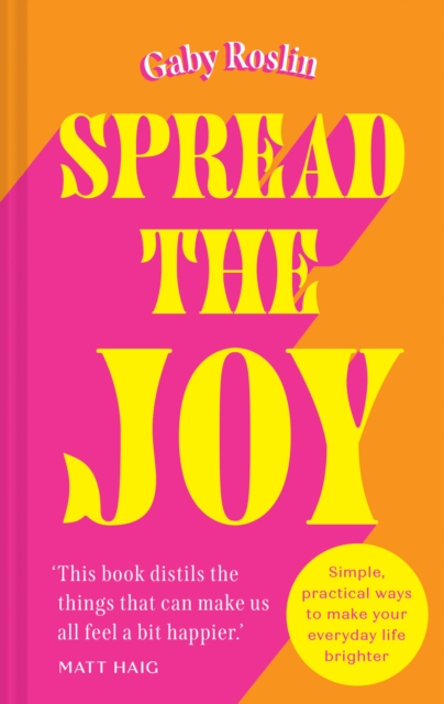 Spread the Joy : Simple practical ways to make your everyday life brighter, EPUB eBook