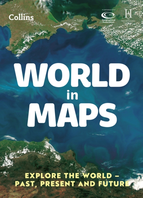 World in Maps : Explore the World - Past, Present and Future, Paperback / softback Book