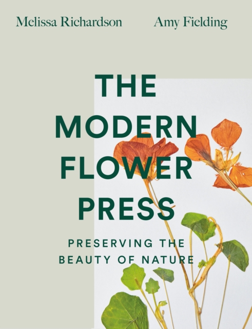 The Modern Flower Press : Preserving the Beauty of Nature, EPUB eBook