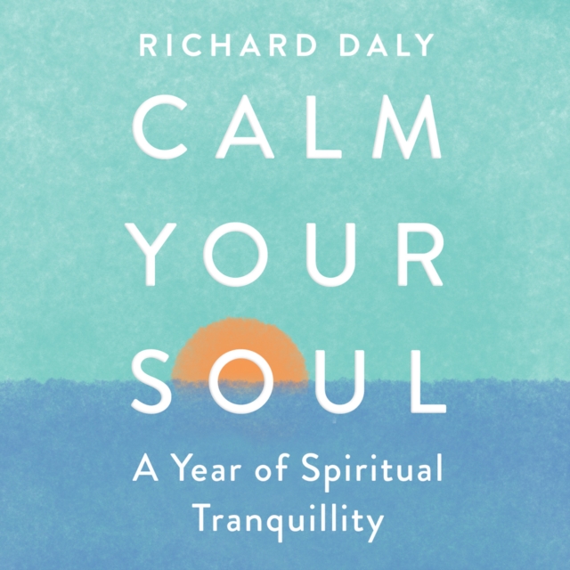 Calm Your Soul : A Year of Spiritual Tranquillity, eAudiobook MP3 eaudioBook