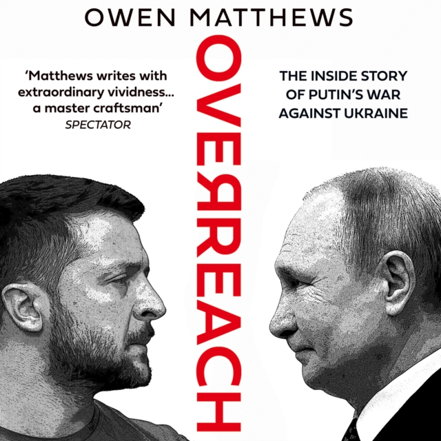 Overreach : The Inside Story of Putin's War Against Ukraine, eAudiobook MP3 eaudioBook