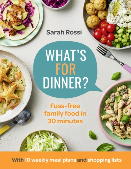 What's For Dinner? : 30-minute quick and easy family meals. The Sunday Times bestseller from the Taming Twins fuss-free family food blog, EPUB eBook