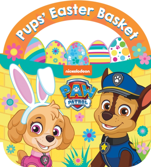 PAW PATROL: PUPS’ EASTER BASKET BOARD BOOK, Board book Book