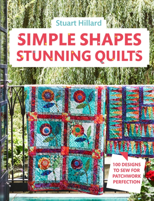 Simple Shapes Stunning Quilts : 100 designs to sew for patchwork perfection, EPUB eBook