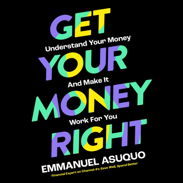 Get Your Money Right : Understand Your Money and Make it Work for You, eAudiobook MP3 eaudioBook