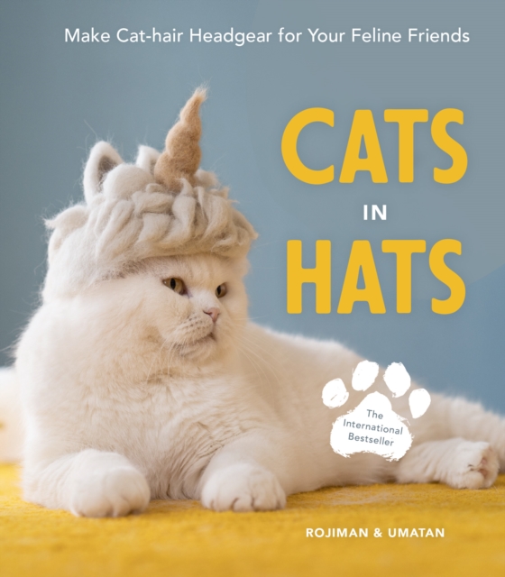 Cats in Hats : Make Cat-Hair Headgear for Your Feline Friends, EPUB eBook