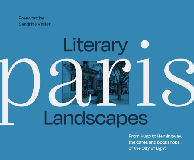 Literary Landscapes Paris, Hardback Book