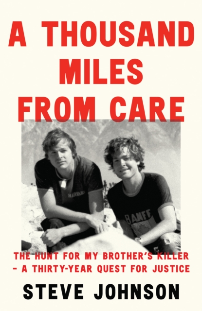 A Thousand Miles From Care : The Hunt for My Brother’s Killer – a Thirty-Year Quest for Justice, Hardback Book