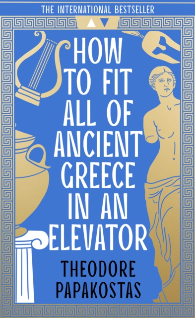 How to Fit All of Ancient Greece in an Elevator, Hardback Book