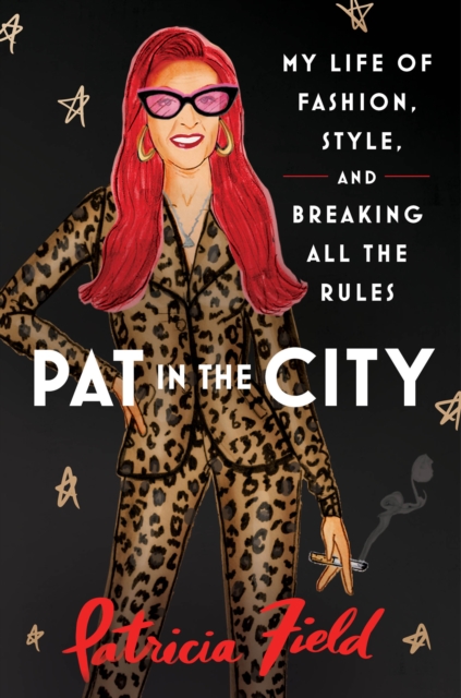 Pat in the City : My Life of Fashion, Style and Breaking All the Rules, Hardback Book