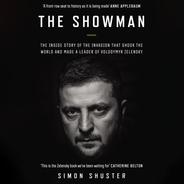 The Showman : The Inside Story of the Invasion That Shook the World and Made a Leader of Volodymyr Zelensky, eAudiobook MP3 eaudioBook