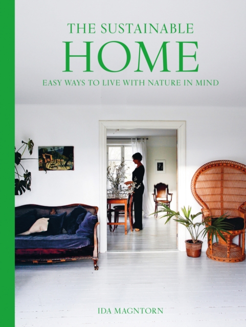 The Sustainable Home : Easy Ways to Live with Nature in Mind, EPUB eBook