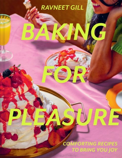 Baking for Pleasure : Comforting Recipes to Bring You Joy, Hardback Book