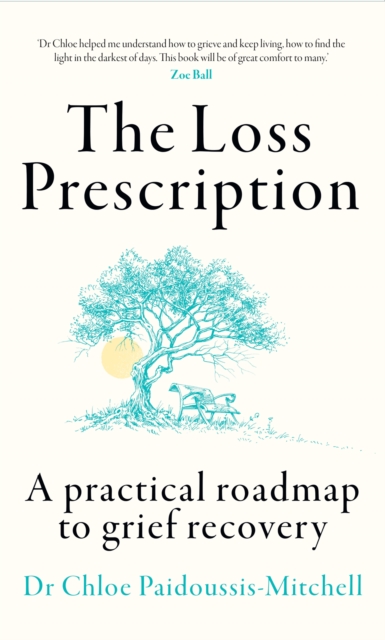 The Loss Prescription : A practical roadmap to grief recovery, EPUB eBook