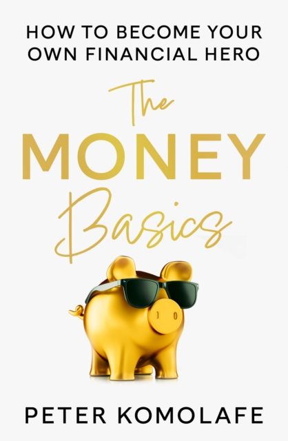 The Money Basics : How to Become Your Own Financial Hero, EPUB eBook