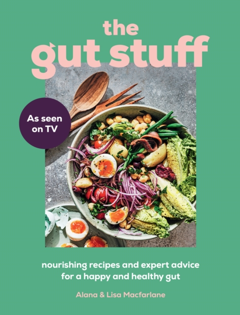 The Gut Stuff : Nourishing Recipes and Expert Advice for a Happy and Healthy Gut, Hardback Book